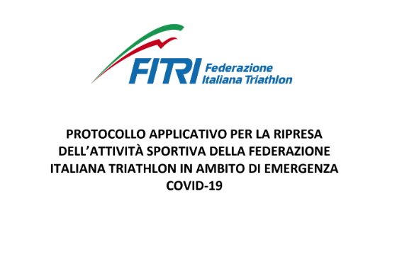 PROTOCOLLO APPLICATIVO PER LA RIPRESA DELL’ATTIVITÀ SPORTIVA DELLA FEDERAZIONE ITALIANA TRIATHLON IN AMBITO DI EMERGENZA COVID-19